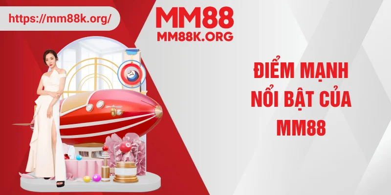 Điểm mạnh nổi bật của MM88