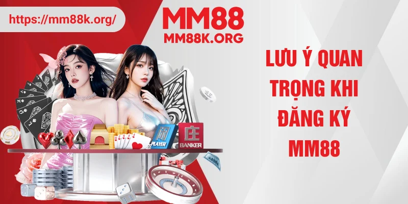 Lưu ý quan trọng khi đăng ký MM88