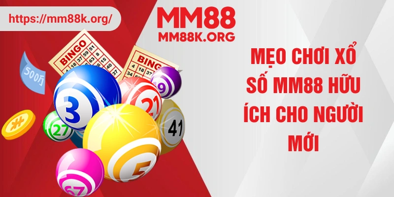 Mẹo chơi xổ số MM88 hữu ích cho người mới